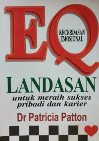 Image of EQ (Kecerdasan Emosional) :Landasan untuk meraih sukses pribadi dan karier