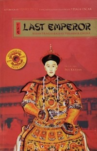 Image of The Last Emperor : kisah tragis kaisar terakhir China (autobiografi Henry Pu Yi)