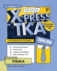 Image of Erlangga X-Press TKA (Tes kemampuan Akademik): Fisika SMA/MA (Mata Uji Pilihan)