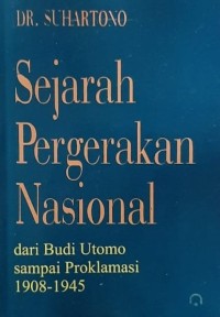Image of Sejarah Pergerakan Nasional : dari Budi Utomo sampai Proklamasi 1908-1945