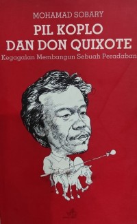 Image of Pil Koplo dan Don Quixote : Kegagalan membangun sebuah peradaban