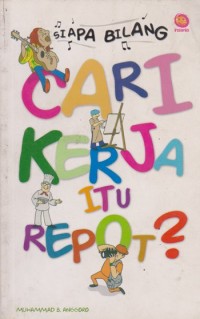 Image of Siapa bilang cari kerja itu repot ?