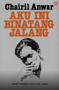 Image of Aku ini binatang jalang: Koleksi sajak 1942-1949