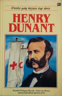 Image of Henry Dunant : Pendiri Palang Merah - belas kasihnya menyelamatkan jutaan jiwa