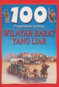 Image of 100 Pengetahuan  tentang Wilayah Barat Yang Liar