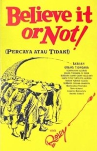 Image of Believe it or Not ! (Percaya atau Tidak !)