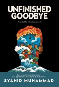 Image of Unfinished Goodbye: Ternyata Kita Belum Seselesai Itu