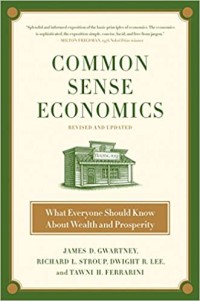 Image of Common Sense Economics : What Everyone Should know About Wealth and Prosperity