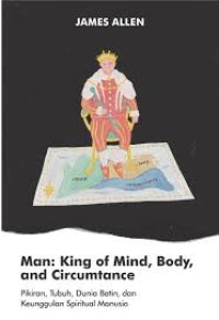 Image of Man: King of Mind, Body, and Circumtance - Pikiran, Tubuh, Dunia Batin, dan Keunggulan Spiritual Manusia