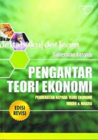 Image of Pengantar Teori Ekonomi : Pendekatan Kepada Teori Ekonomi Mikro dan Makro