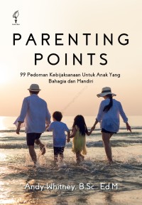 Image of Parenting Points : 99 Pedoman Kebijaksanaan untuk Anak yang Bahagia dan Mandiri