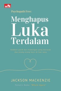 Image of Psychopath Free : Menghapus luka Terdalam - Kembali pulih dari hubungan yang merusak dan orang-orang toxic di luar sana