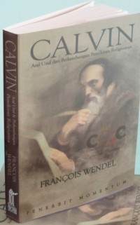 Image of CALVIN : Asal Usul dan Perkembangan Pemikiran Religiusnya