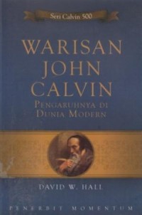 Image of Warisan John Calvin : Pengaruhnya di Dunia Modern