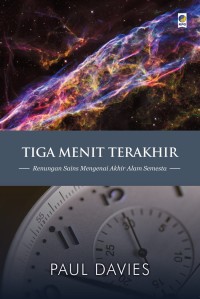 Image of Tiga Menit Terakhir : Renungan Sains Mengenai Akhir Alam Semesta