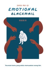 Image of Emotional Blackmail : Teruntuk kamu yang selalu memuaskan orang lain