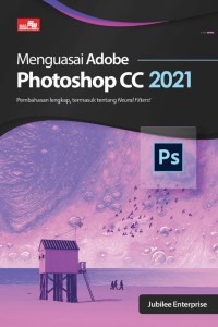 Image of Menguasai Adobe Photoshop CC 2021 : pembahasan lengkap, termasuk tentang Neural Filters!