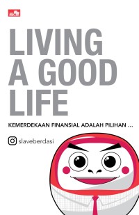 Image of Living a Good Life : Kemerdekaan Finansial adalah pilihan