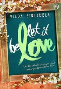 Image of Let it be Love : Cinta selalu punya cara mempertemukan kita