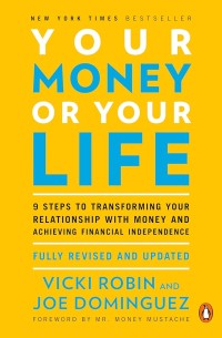 Image of Your Money or Your Life: 9 Steps to Transforming Your Relationship with Money and Achieving Financial Independence: Fully Revised and Updated for 2018