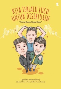 Image of Kita Terlalu Lucu untuk Diseriusin - Orang Bukan Siapa-Siapa