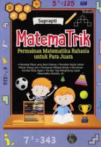 Image of Matema Trik : Permainann Matematika Rahasia untuk Para Juasa