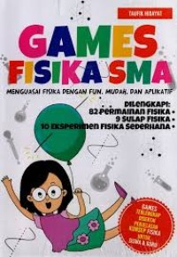 Image of Games Fisika SMA : Menguasai Fisika dengan Fun, Mudah, dan Aplikatif