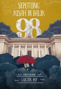 Image of Sepotong Kisah di Balik 98 : Cerita Pilihan Luuluk HF