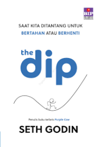 Image of The Dip : Saat Kita Ditantang untuk Bertahan atau Berhenti