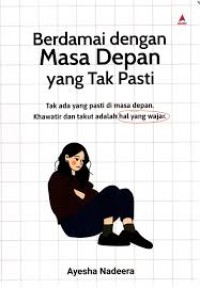 Image of Berdamai dengan Masa Depan yang Tak Pasti : Tak ada yang pasti di masa depan. Khawatir dan takut adalah hal yang wajar.