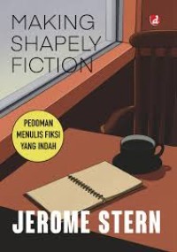Image of Making Shapely Fiction : Pedoman Menulis Fiksi yang Indah