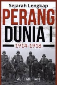 Image of Sejarah Lengkap : Perang Dunia I 1914-1918