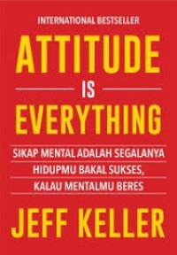 Image of Attitude is everything : Sikap mental adalah segalanya hidupmu bakal sukses, kalau mental mu beres