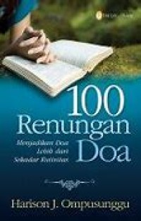 100 renungan doa : menjadikan doa lebih dari sekedar rutinitas