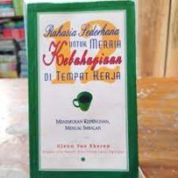 12 rahasia sederhana untuk meraih kebahagiaan di tempat kerja