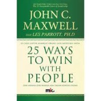 25 ways to win with people : 25 cara untuk membuat orang lain menyukai anda