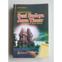 Ensiklopedia Seni Budaya Jawa TImur ; Pendekatan Kajian Budaya