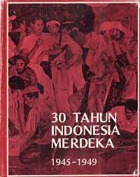 30 Tahun Indonesia Merdeka 1945 - 1949