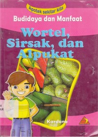 Budidaya dan Manfaat Wortel, Sirsak, dan Alpukat
