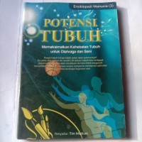 Ensiklopedi manusia : potensi tubuh (memaksimalkan kehebatan tubuh untuk olahraga dan seni) jilid 3