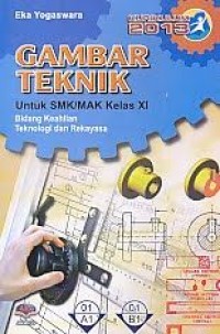 Gambar teknik : untuk SMK/MAK bidang keahlian teknologi & rekayasa kur.2013 kelas XI