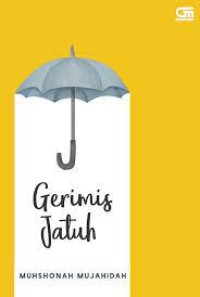 Gerimis jatuh : aku, kamu dan ruang bernama takdir