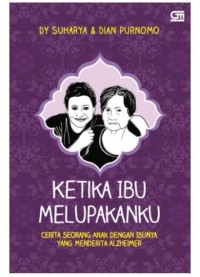 Ketika Ibu Melupakanku: Cerita Seorang Anak Dengan Ibunya Yang Menderita Alzhaeimer
