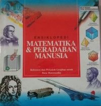 Ensiklopedi Matematika & Peradaban Manusia : refenensi dan petunjuk lengkap untuk ilmu matematika