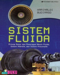 Sistem Fluida: Prinsip Dasar dan Penerapan Mesin Fluida, Sistem Hidrolik, dan SIstem Pneumatik