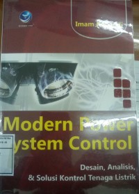 Modern power system control ; desain, analisis, & solusi kontrol tenaga listrik