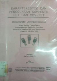 Karekteristik dan penggunaan komponen Fet dan Mos-Fet ; untuk Sekolah Menengah Kejuruan