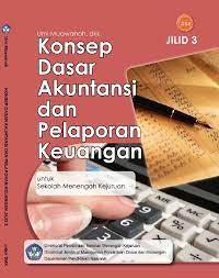 Konsep dasar akuntansi dan pelaporan keuangan : untuk SMK jilid 3