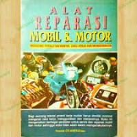 Alat reparasi mobil & motor : mengenal peralatan montir, cara kerja dan menggunakan