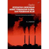 Analisis kesehatan lingkungan akibat pemanasan global dan perubahan iklim : tinjauan kesehatan masyarakat